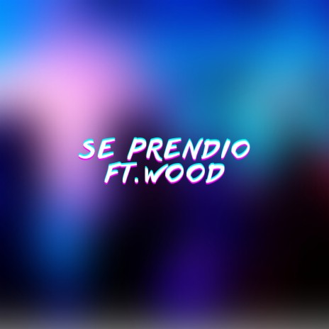 Se Prendio ft. Lalo E - L & Wood | Boomplay Music