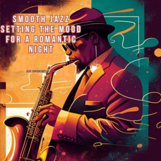 Smooth Jazz: Setting the Mood for a Romantic Night