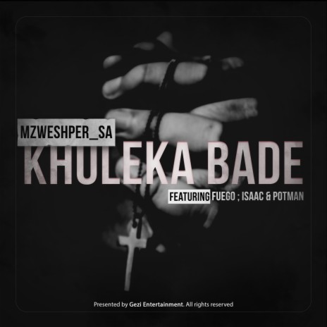 Khululeka Bade ft. Fuego, Potman & .Isaac.