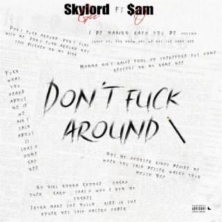 Don't Fuck Around (feat. $am O)