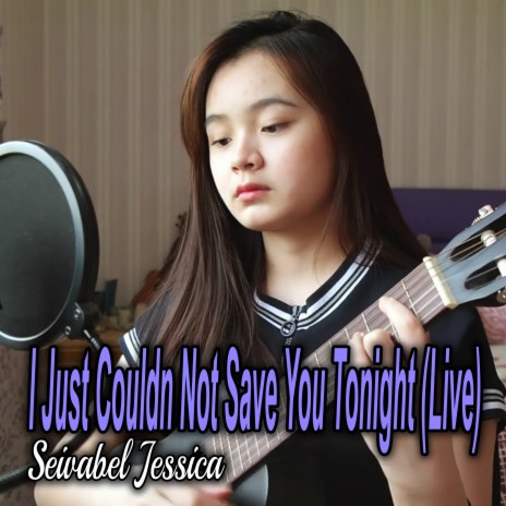 I Just Couldn Not Save You Tonight (Live)