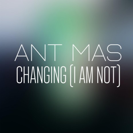 Changing (I Am Not) | Boomplay Music