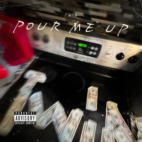 POUR ME UP | Boomplay Music