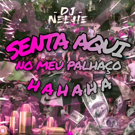 SENTA AQUI NO MEU PALHAÇO & HAHAHA ft. Mc lp7 | Boomplay Music