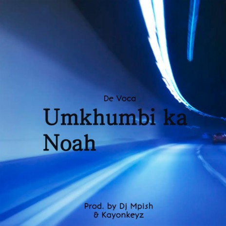 Umkhumbi ka Noah ft. Kayonkeyz & De Voca