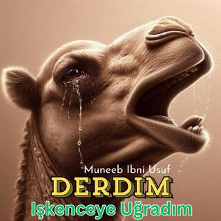 Derdim (Işkenceye Uğradım)