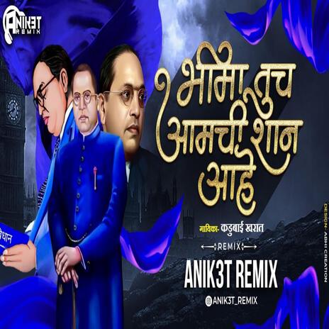 Bhima Tuch Aamchi Shaan Ahe (Dj Song (Kadubai Kharar X Sachin Tayde) | Boomplay Music