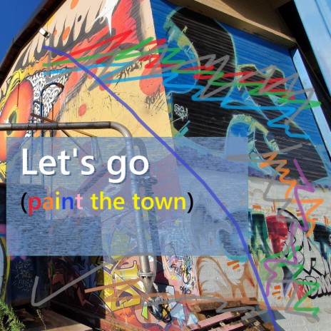 Let's go (paint the town) | Boomplay Music