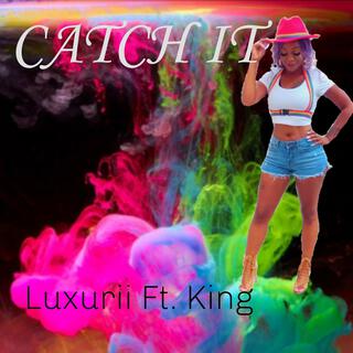 Catch It ft. King lyrics | Boomplay Music