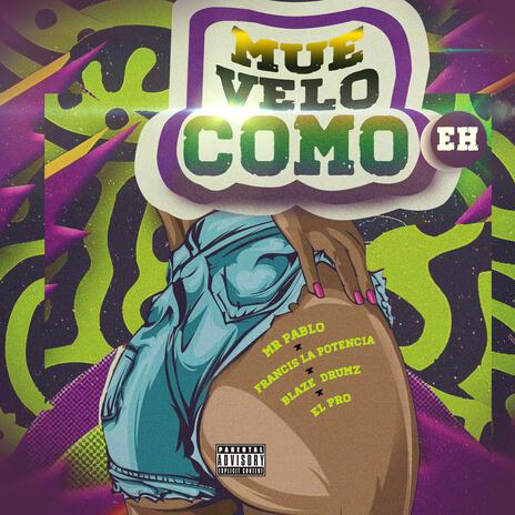 Muevelo como eh ft. Blaze Drumz, Francis La Potencia & Mr Pablo | Boomplay Music