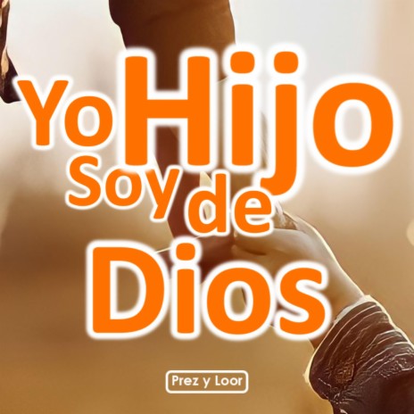 Yo Soy Hijo de Dios | Boomplay Music