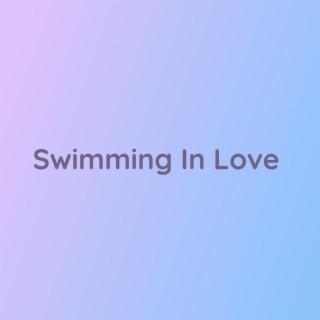 Swimming In Love