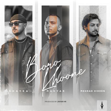 Boro Khoone ft. Shayea & Mehrad Hidden | Boomplay Music