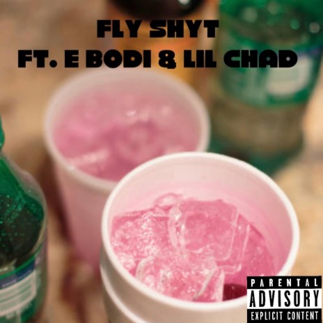 Fly Shyt ft. E Bodi & Lil Chad | Boomplay Music