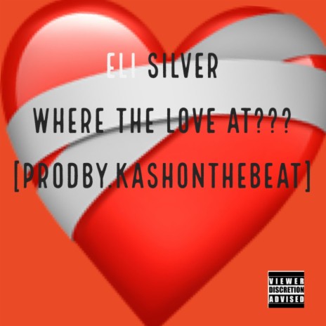 Eli Silver - Where the Love At ft. KashOntheBeat | Boomplay Music