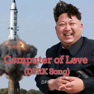 Computer of Love (DPRK Song)