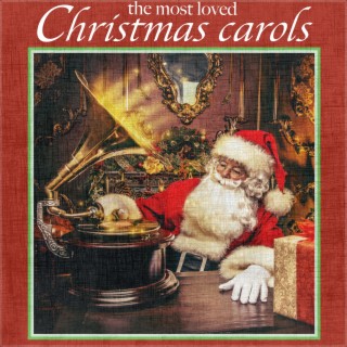 The Most Loved Christmas Carols