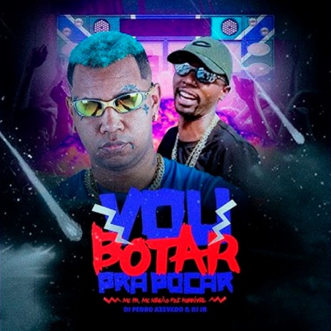 Vou Botar pra Pocar ft. MC Negão Foi Horrivel, DJ JB & DJ Pedro Azevedo | Boomplay Music