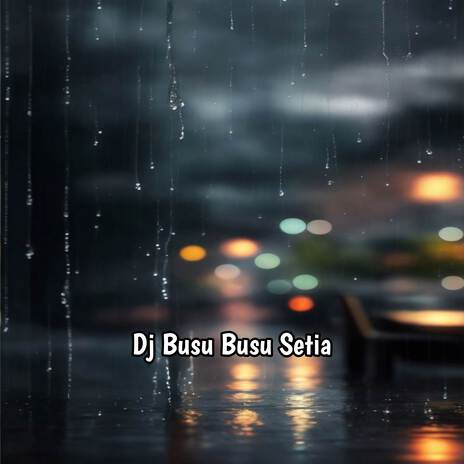 Dj Busu Busu Setia Full Bass | Boomplay Music