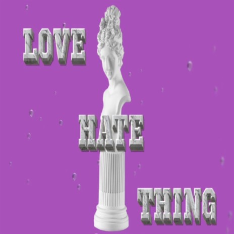 Love Hate Thing | Boomplay Music