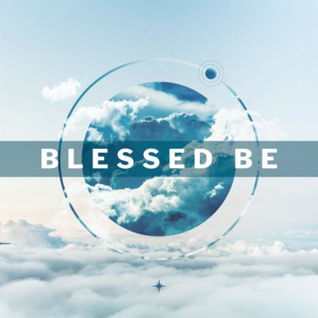Blessed Be | Boomplay Music