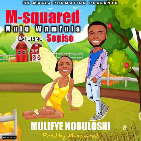 Mulifye Nobuloshi ft. Sepiso | Boomplay Music