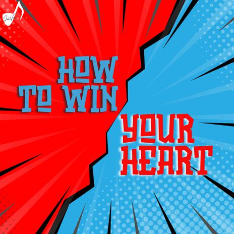 How To Win Your Heart | Boomplay Music