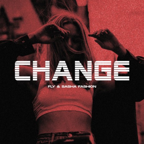 Change ft. Sasha Fashion