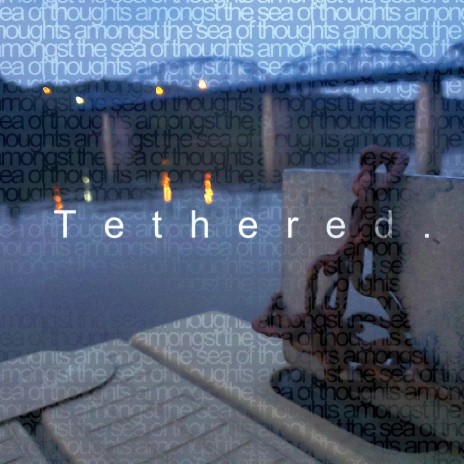 Tethered