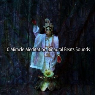 10 Miracle Meditation Binaural Beats Sons (2022 Récupérez vos enregistrements de repos)