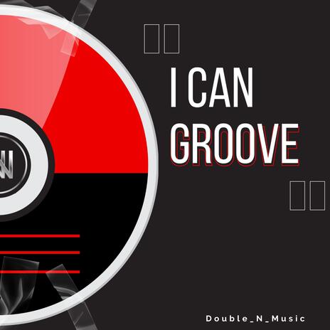 I Can Groove | Boomplay Music