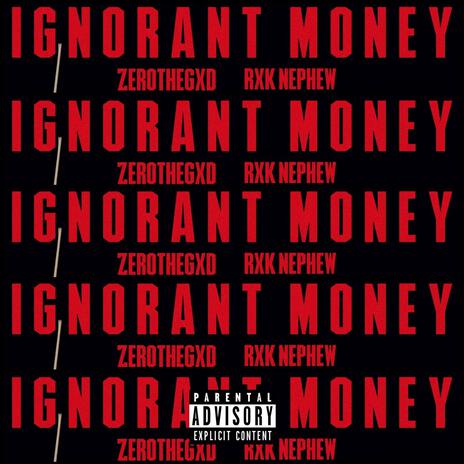 Ignorant Money ft. RXKNephew | Boomplay Music