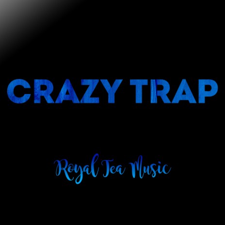 Crazy Trap | Boomplay Music