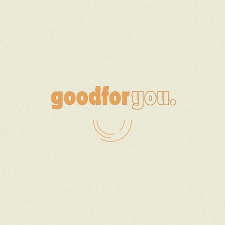 Good for You | Boomplay Music