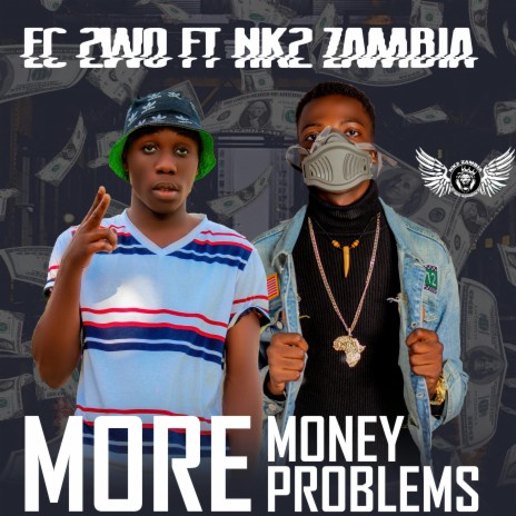 More Money More Problems (feat. NK2 - Zambia) | Boomplay Music