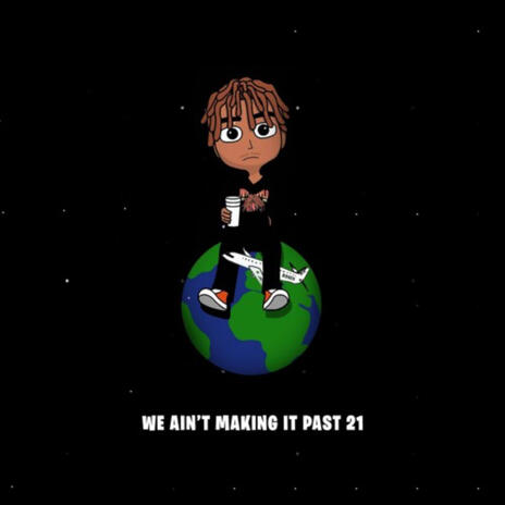 We Ain't Making It Past 21 | Boomplay Music