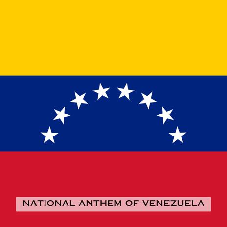 Gloria al Bravo Pueblo (National Anthem of Venezuela)