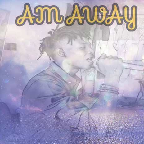 Am Away | Boomplay Music