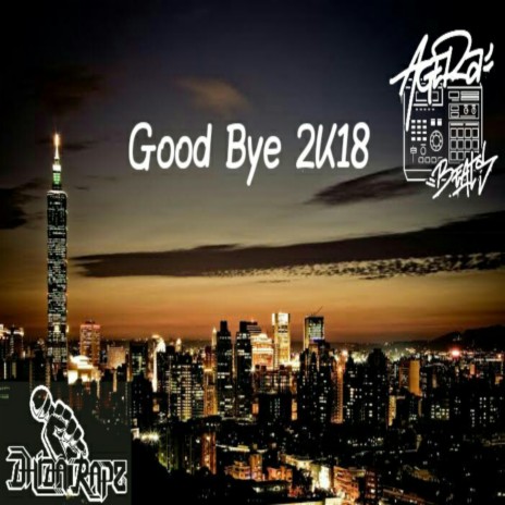 Good Bye 2K18 (with Dhida Rapz) | Boomplay Music