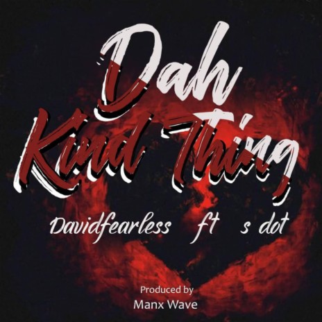 Dah Kind Thing ft. S Dot