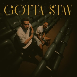 Gotta Stay ft. DUKE lyrics | Boomplay Music