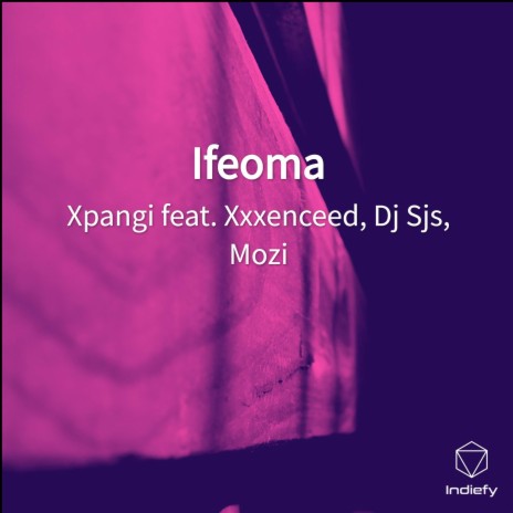 Ifeoma ft. Mozi, Dj Sjs & Xxxenceed | Boomplay Music