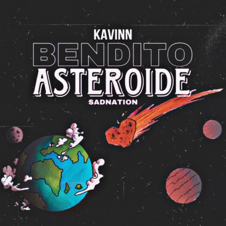 Bendito Asteroide ft. Kavinn | Boomplay Music