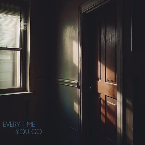 Every Time You Go | Boomplay Music