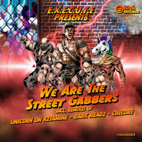 We Are The Street Gabbers (Unicorn on Ketamine Remix) (Unicorn on Ketamine Remix)