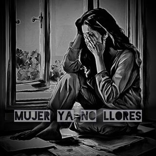 Mujer ya no llores lyrics | Boomplay Music