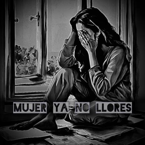 Mujer ya no llores | Boomplay Music