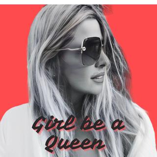 Girl be a Queen