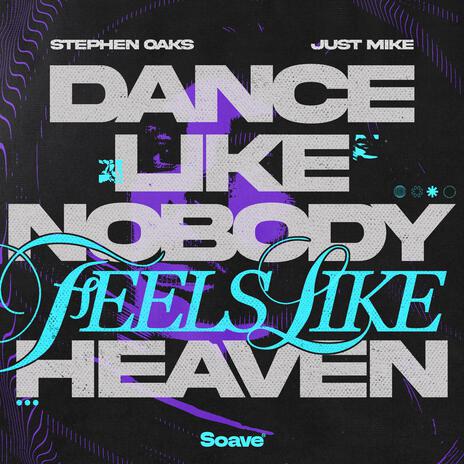 Dance Like Nobody (Feels Like) Heaven ft. Just Mike