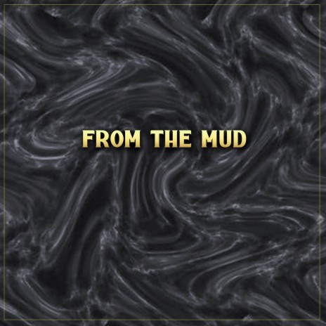 From the Mud | Boomplay Music